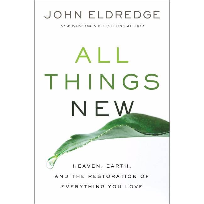 John Eldredge All Things New