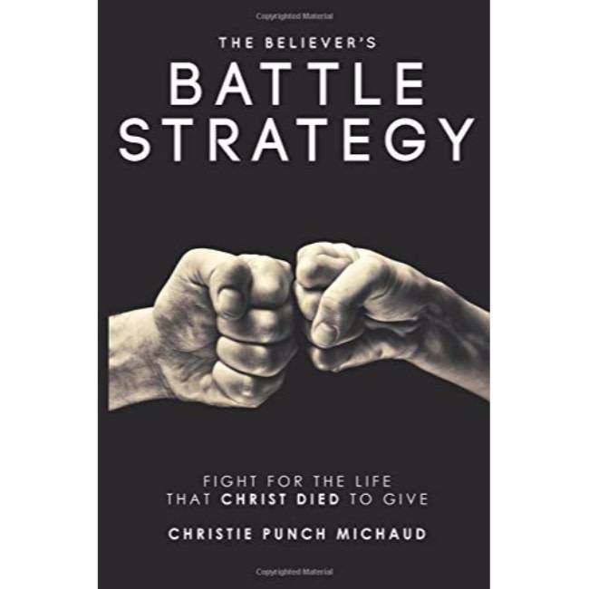 Christie Michaud The Believer's Battle Strategy