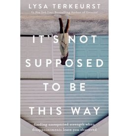 Lysa Terkeurst It's Not Supposed to Be This Way