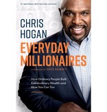 Chris Hogan Everyday Millionaires: How Ordinary People Built Extraordinary Wealth--And How You Can Too