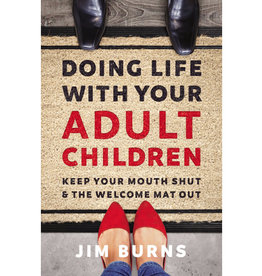 Jim Burns Doing Life With Your Adult Children