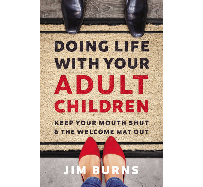 Jim Burns Doing Life With Your Adult Children