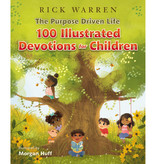 Rick Warren The Purpose Driven Life 100 Illustrated Devotions for Children