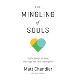 Matt Chandler The Mingling Of Souls