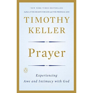 Timothy Keller Prayer: Experiencing Awe and Intimacy with God