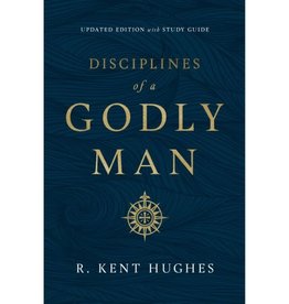 Kent R Hughes Disciplines of a Godly Man