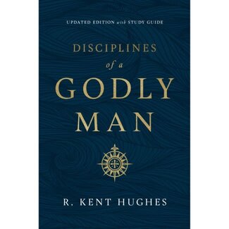 Kent R Hughes Disciplines of a Godly Man Kent R Hughes Disciplines of a Godly Man