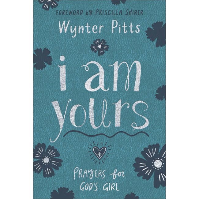 Wynter Pitts I Am Yours: Prayers for God's Girl
