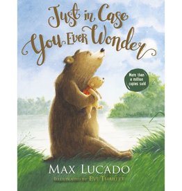 Max Lucado Just in Case You Ever Wonder (Board Book)