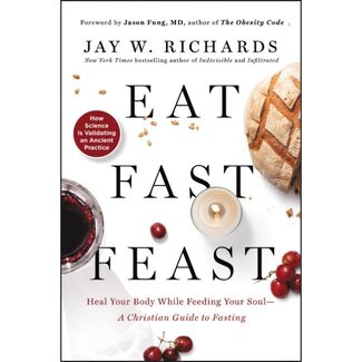 Jay W. Richards Eat Fast Feast