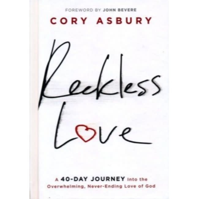 Reckless Love: A 40-Day Journey Into the Overwhelming, Never-Ending Love of God