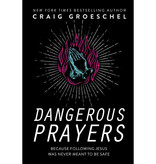 Craig Groeschel Dangerous Prayers