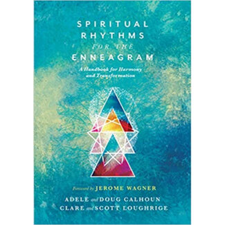 Adele Ahlberg Calhoun Spiritual Rhythms for the Enneagram: A Handbook for Harmony and Transformation