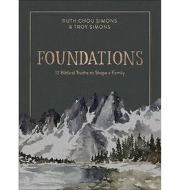 Ruth Chou Simmons Foundations: 12 Biblical Truths to Shape a Family