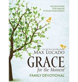 Max Lucado Grace for the Moment Family Devotional: 100 Devotions for Families to Enjoy God's Grace