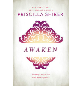 Priscilla Shirer Awaken: 90 Days with the God Who Speaks