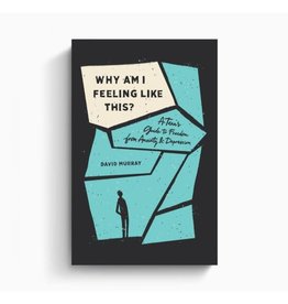 Why Am I Feeling Like This?: A Teen's Guide to Freedom from Anxiety and Depression