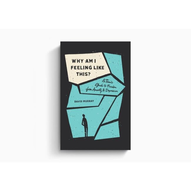 Why Am I Feeling Like This?: A Teen's Guide to Freedom from Anxiety and Depression