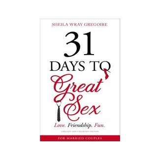 Sheila Wray Gregorie 31 Days To Great Sex, Love, Friendship, Fun