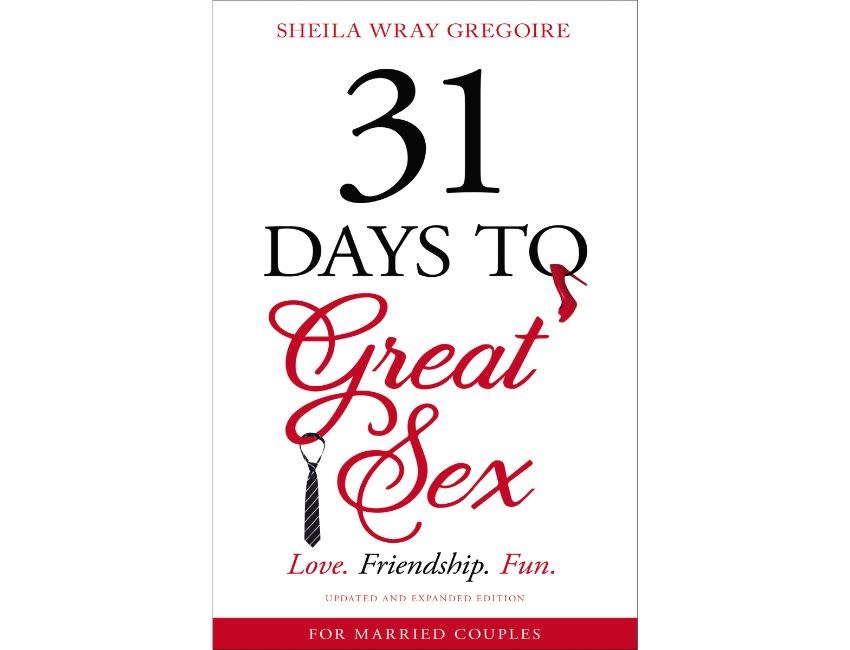 Sheila Wray Gregorie 31 Days To Great Sex, Love, Friendship, Fun