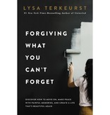 Lysa Terkeurst Forgiving What You Can't Forget