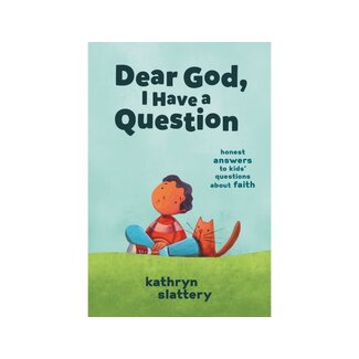 Kathryn Slattery Dear God, I Have a Question