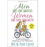 Bill Farrel Men Are Like Waffles--Women Are Like Spaghetti: Understanding and Delighting in Your Differences