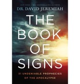 David Jeremiah The Book of Signs: 31 Undeniable Prophecies of the Apocalypse