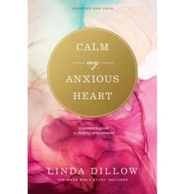Calm My Anxious Heart: A Woman's Guide to Finding Contentment