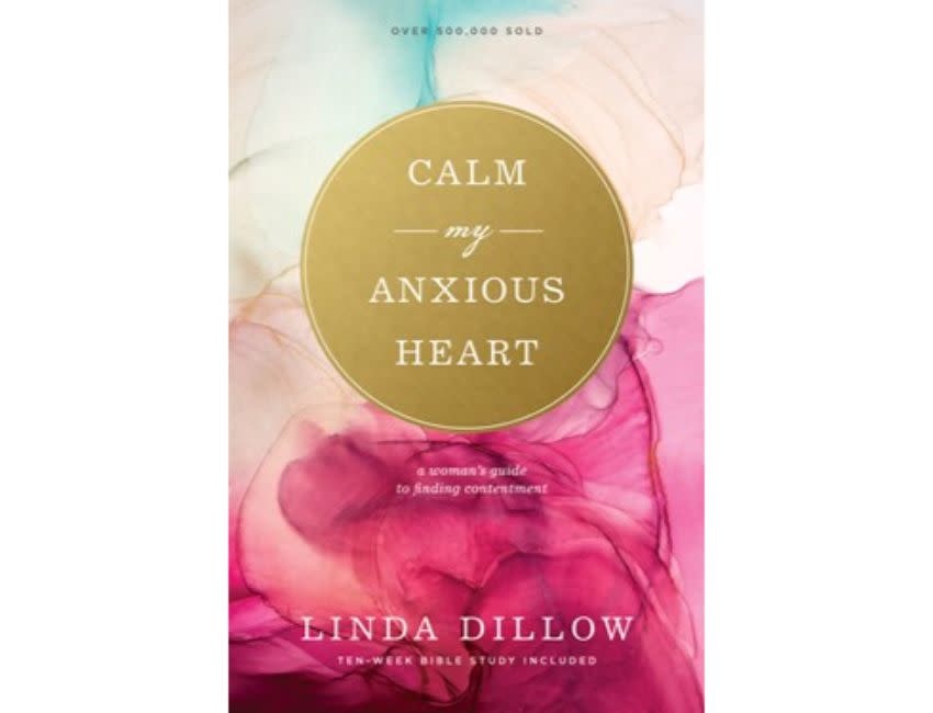 Calm My Anxious Heart: A Woman's Guide to Finding Contentment