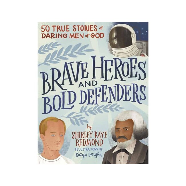 Brave Heroes and Bold Defenders: 50 True Stories of Daring Men of God