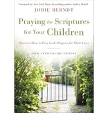 Jodie Berndt Praying the Scriptures for Your Children 20th Anniversary Edition