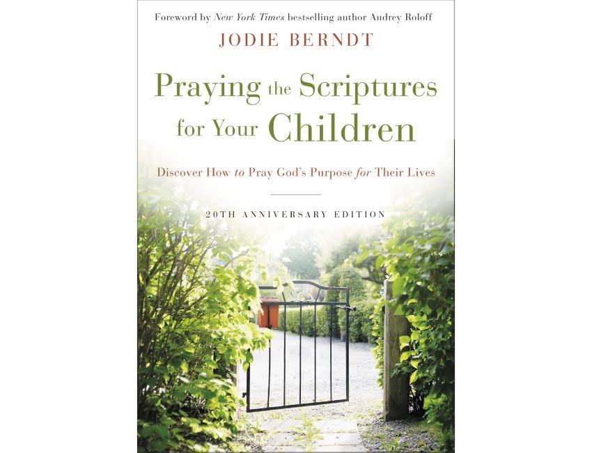 Jodie Berndt Praying the Scriptures for Your Children 20th Anniversary Edition