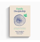 Matt Chandler Family Discipleship