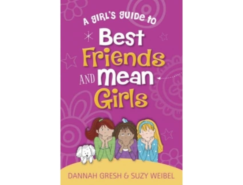 Dannah Gresh A Girl's Guide To Best Friends And Mean Girls