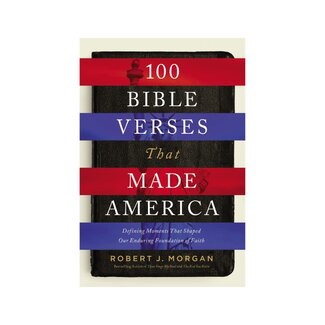 Robert Morgan 100 Bible Verses That Made America