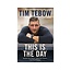 Tim Tebow This Is the Day: Reclaim Your Dream. Ignite Your Passion. Live Your Purpose
