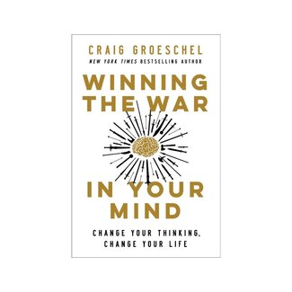 Craig Groeschel Winning the War in Your Mind