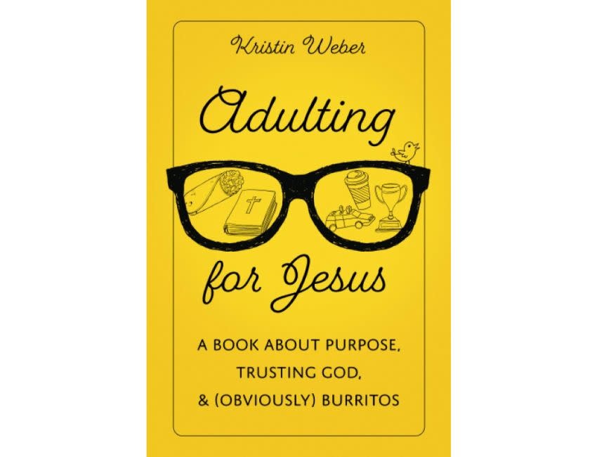 Adulting for Jesus: A Book about Purpose, Trusting God, and (Obviously) Burritos