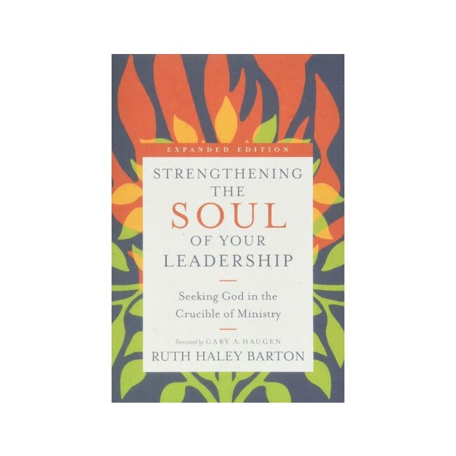 Strengthening the Soul of Your Leadership: Seeking God in the Crucible of Ministry