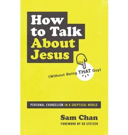 How to Talk about Jesus (Without Being That Guy)