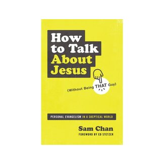 Sam Chan How to Talk about Jesus (Without Being That Guy)