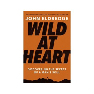 John Eldredge Wild at Heart Expanded Edition