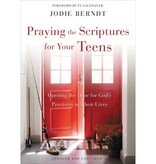Jodie Berndt Praying the Scriptures for Your Teens