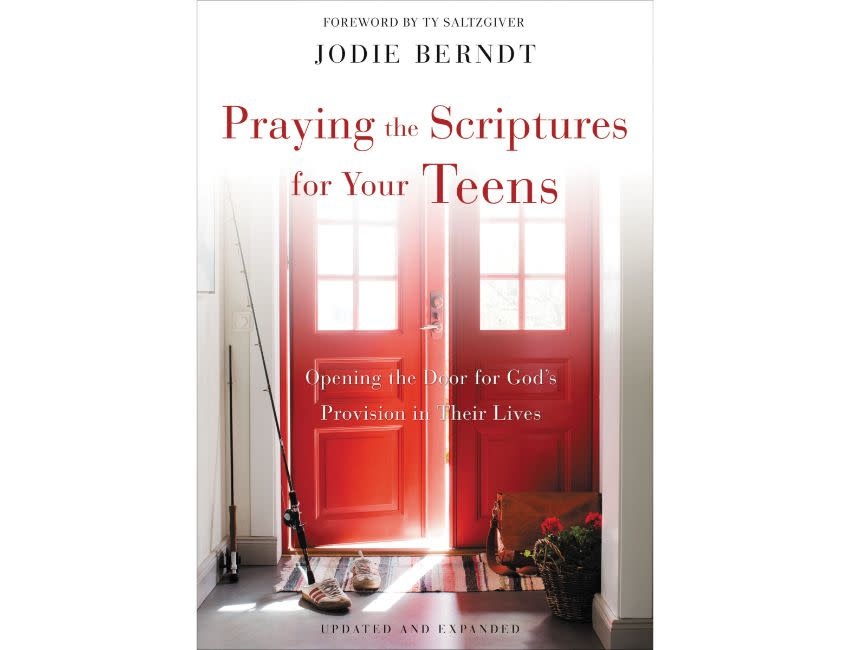 Jodie Berndt Praying the Scriptures for Your Teens