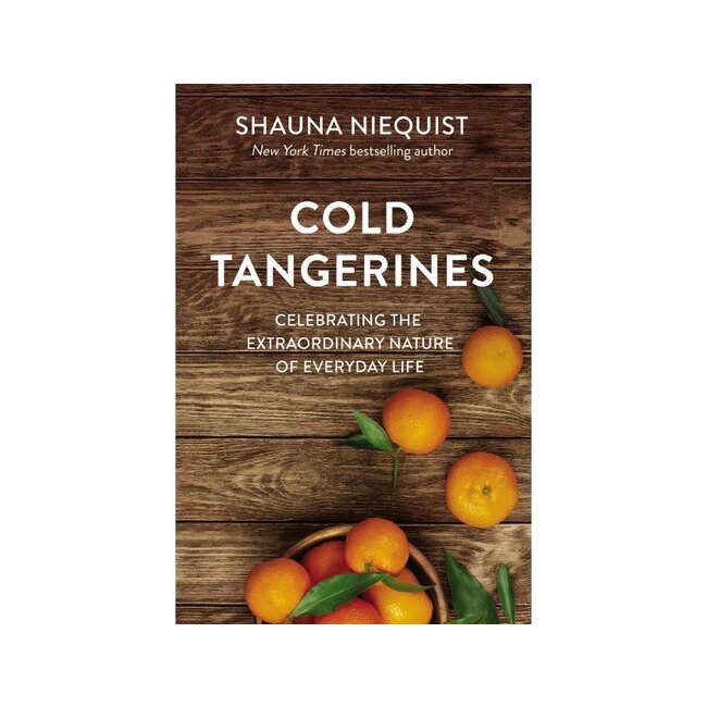 Cold Tangerines: Celebrating the Extraordinary Nature of Everyday Life