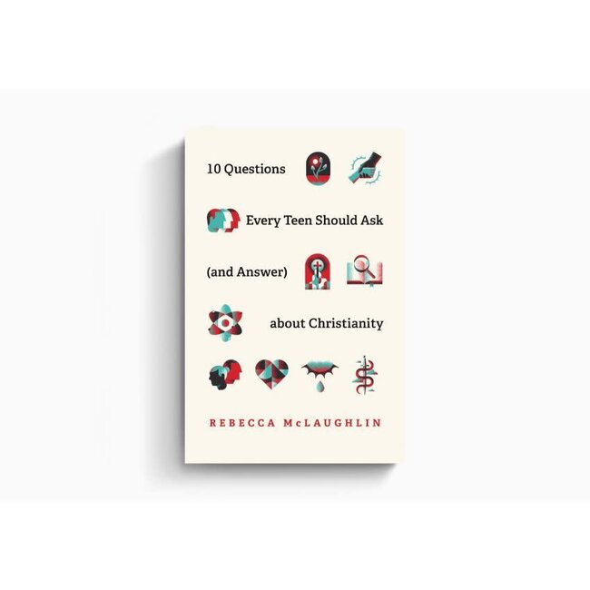 10 Questions Every Teen Should Ask (and Answer) about Christianity