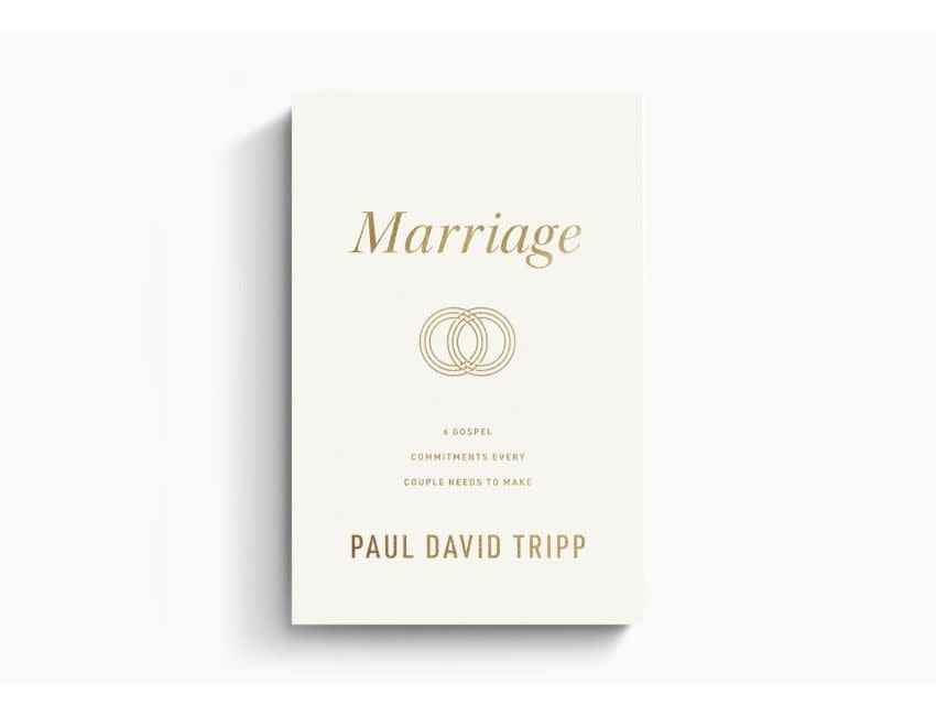 Paul David Tripp Marriage: 6 Gospel Commitments Every Couple Needs to Make