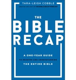 The Bible Recap: A One-Year Guide to Reading and Understanding the Entire Bible