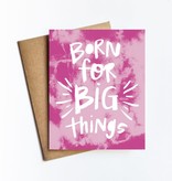 Born For Big Things Card
